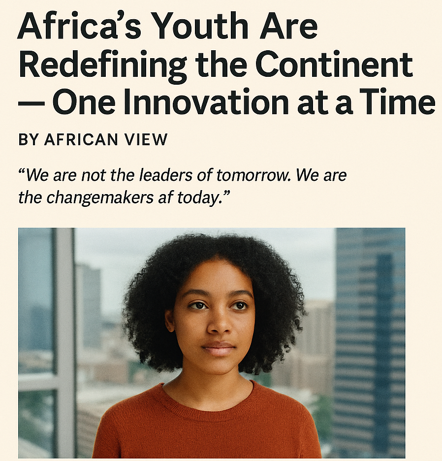 Africa’s Youth Redefining the Continent: One Innovation at a Time